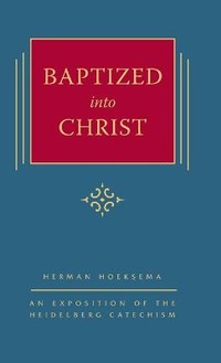 Enlarge image Cover: Baptized into Christ - Reformed Free Publishing Association