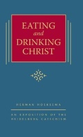 Cover: Eating and Drinking Christ - Reformed Free Publishing Association