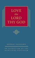 Cover: Love the Lord Thy God - Reformed Free Publishing Association