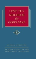 Cover: Love Thy Neighbor for God's Sake - Reformed Free Publishing Association