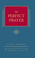 Cover: The Perfect Prayer - Reformed Free Publishing Association