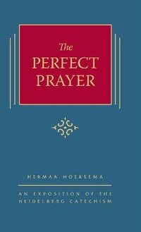 Enlarge image Cover: The Perfect Prayer - Reformed Free Publishing Association