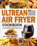 Cover: Ultrean Air Fryer Cookbook 2020-2021 - Dr. Mary Amanda