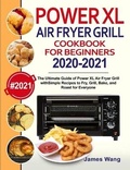 Cover: PowerXL Air Fryer Grill Cookbook for Beginners 2020-2021 - James Wang