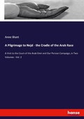 Cover: A Pilgrimage to Nejd - the Cradle of the Arab Race - Hansebooks