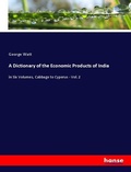 Cover: A Dictionary of the Economic Products of India - Hansebooks