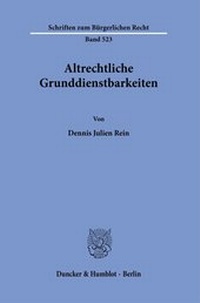 Abbildung von: Altrechtliche Grunddienstbarkeiten. - Duncker & Humblot