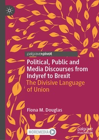 Abbildung von: Political, Public and Media Discourses from Indyref to Brexit - Palgrave Macmillan