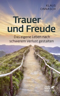 Abbildung von: Trauer und Freude (Fachratgeber Klett-Cotta, Bd.) - Klett-Cotta