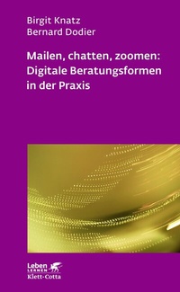 Abbildung von: Mailen, chatten, zoomen: Digitale Beratungsformen in der Praxis (Leben Lernen, Bd. 323) - Klett-Cotta