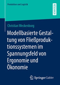 Abbildung von: Modellbasierte Gestaltung von Fließproduktionssystemen im Spannungsfeld von Ergonomie und Ökonomie - Springer Gabler