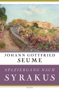 Abbildung von: Spaziergang nach Syrakus im Jahre 1802 - Anaconda Verlag