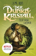 Cover: Der dunkle Kristall - Zeit der Lieder - Blanvalet