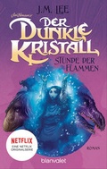 Cover: Der dunkle Kristall - Stunde der Flammen (4) - Blanvalet