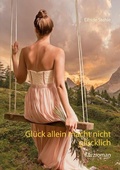 Cover: Gl&uuml;ck allein macht nicht gl&uuml;cklich - Books on Demand