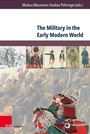 Cover: The Military in the Early Modern World - V&R unipress