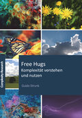 Cover: Free Hugs - Komplexit&auml;t verstehen und nutzen - Complexity-Research e.U.