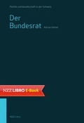 Cover: Der Bundesrat - NZZ Libro ein Imprint der Schwabe Verlagsgruppe AG