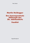 Cover: Martin Heidegger - Der konsequenteste Philosoph des 20. Jahrhunderts - Faschist - Gegenstandpunkt
