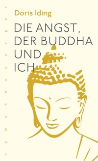 Enlarge image Cover: Die Angst, der Buddha und ich - Kosmos