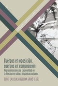Cover: Cuerpos en oposici&oacute;n, cuerpos en composici&oacute;n : representaciones de corporalidad en la literatura y cultura hisp&aacute;nicas actuales - Vervuert Verlagsgesellschaft