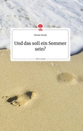 Cover: Und das soll ein Sommer sein? Life is a Story - story.one - story.one publishing