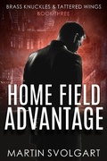 Cover: Home Field Advantage (Brass Knuckles & Tattered Wings, #3) - Brass Knuckles & Tattered Wings