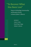 Cover: "To Recover What Has Been Lost": Essays on Eschatology, Intertextuality, and Reception History in Honor of Dale C. Allison Jr. - Brill