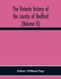 Cover: The Victoria History Of The County Of Bedford (Volume II) - ALPHA EDITION