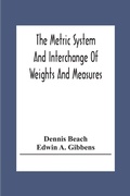 Cover: The Metric System And Interchange Of Weights And Measures - ALPHA EDITION