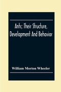Cover: Ants; Their Structure, Development And Behavior - ALPHA EDITION