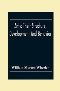 Enlarge image Cover: Ants; Their Structure, Development And Behavior - ALPHA EDITION