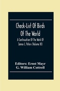 Cover: Check-List Of Birds Of The World; A Continuation Of The Work Of James L. Peters (Volume Xi) - ALPHA EDITION