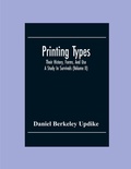 Cover: Printing Types; Their History, Forms, And Use; A Study In Survivals (Volume II) - ALPHA EDITION