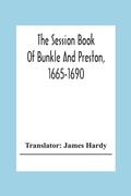 Cover: The Session Book Of Bunkle And Preston, 1665-1690 - ALPHA EDITION