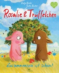 Cover: Rosalie & Tr&uuml;ffelchen - Zusammensein ist sch&ouml;n! - Magellan
