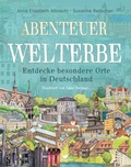 Cover: Abenteuer Welterbe - Entdecke besondere Orte in Deutschland - Magellan
