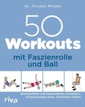 Cover: 50 Workouts mit Faszienrolle und Ball - Riva