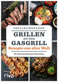 Abbildung von: Grillen mit dem Gasgrill - Rezepte aus aller Welt - Riva