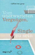 Cover: Vom unerwarteten Vergn&uuml;gen, Single zu sein - mvg