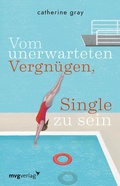 Cover: Vom unerwarteten Vergn&uuml;gen, Single zu sein - mvg