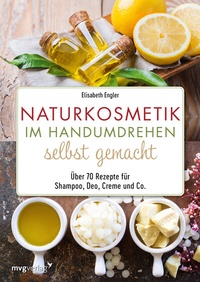 Abbildung von: Naturkosmetik im Handumdrehen selbst gemacht - mvg