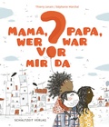 Cover: Mama, Papa, wer war vor mir da? - Schaltzeit Verlag