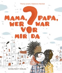Enlarge image Cover: Mama, Papa, wer war vor mir da? - Schaltzeit Verlag