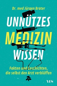 Abbildung von: Unnützes Medizinwissen - Yes Publishing
