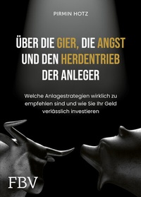 Abbildung von: Über die Gier, die Angst und den Herdentrieb der Anleger - FinanzBuch Verlag