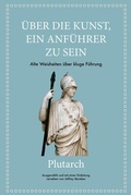 Cover: Plutarch: &Uuml;ber die Kunst, ein Anf&uuml;hrer zu sein - FinanzBuch Verlag