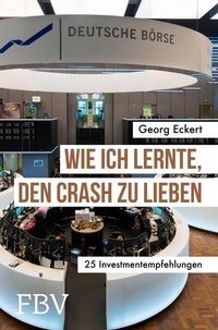 Abbildung von: Wie ich lernte, den Crash zu lieben - FinanzBuch Verlag
