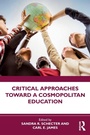 Cover: Critical Approaches Toward a Cosmopolitan Education - Routledge