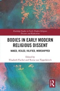 Cover: Bodies in Early Modern Religious Dissent - Routledge